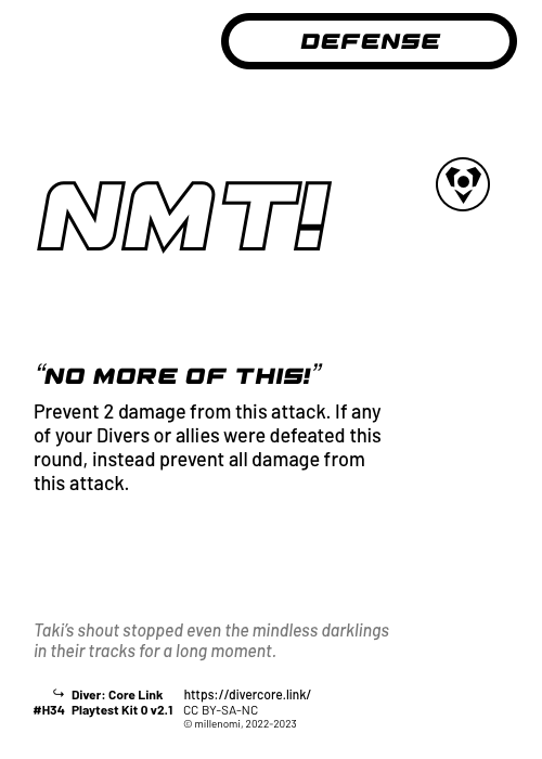 “No More Of This!”; Light Attack — H;  Prevent 2 damage from this attack. If any of your Divers or allies were defeated this round, instead prevent all damage from this attack.; #H34