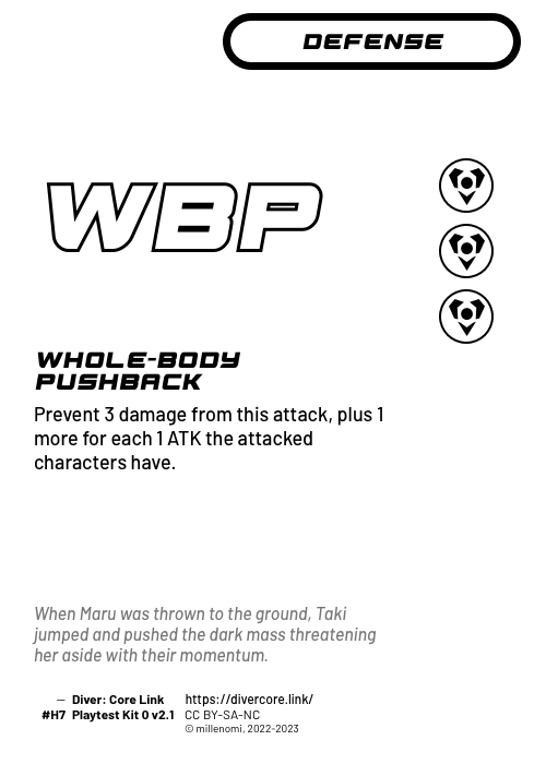 Whole-Body Pushback; Light Defense — HHH;  Prevent 3 damage from this attack, plus 1 more for each 1 ATK the attacked characters have.; #H7