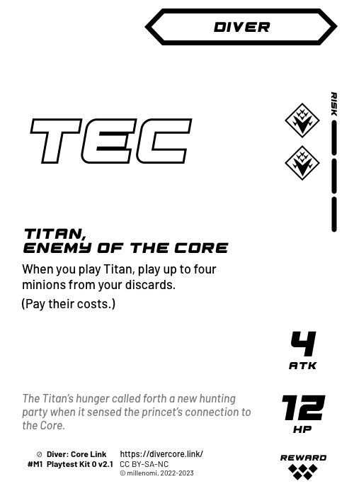 Titan, Enemy of the Core; Dark Diver — MM + 3 Risk;  When you play Titan, play up to four minions from your discards.;  (Pay their costs.); 4 ATK / 12 HP / Reward: 5; #M1