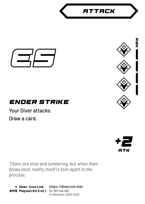 Ender Strike; Dark Attack — MMMM + 4 Risk;  Your Diver attacks.;  Draw a card.; +2 ATK; #M16